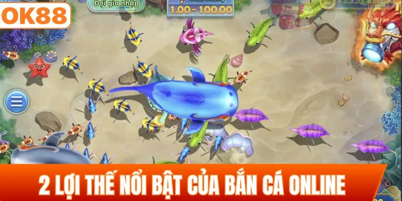 2 lợi thế nổi bật của bắn cá online