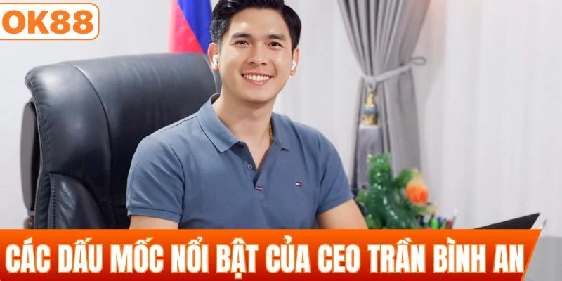 Các dấu mốc nổi bật của CEO Trần Bình An