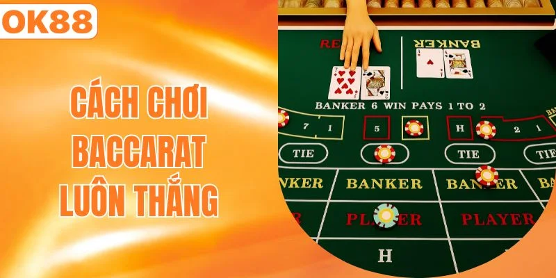 cách chơi baccarat luôn thắng