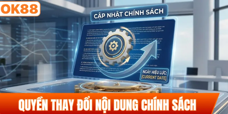 Quyền thay đổi nội dung chính sách hiện hành