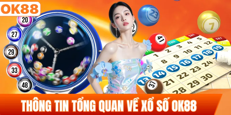 Thông tin tổng quan về xổ số OK88