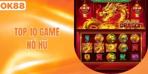 top 10 game nổ hũ