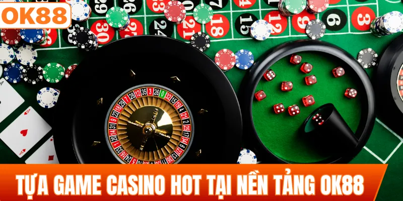 Tựa game casino HOT tại nền tảng OK88